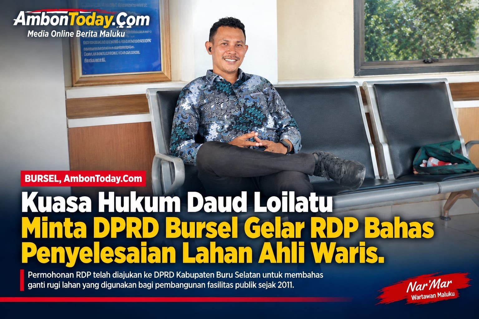 Kuasa Hukum Daud Loilatu Minta DPRD Bursel Gelar RDP Bahas Penyelesaian Lahan Ahli Waris