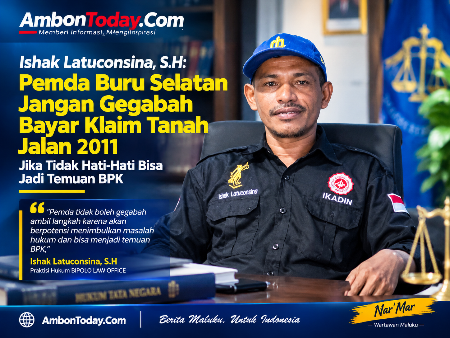 Ishak Latuconsina Ingatkan Pemda BurseL Tak Gegabah Bayar Klaim Tanah Jalan 2011