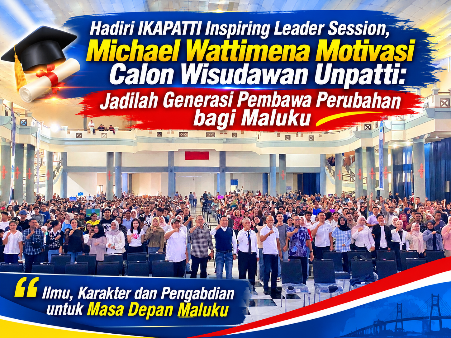 Hadiri IKAPATTI Inspiring Leader Session, Michael Wattimena Motivasi Calon Wisudawan UNPATTI: Jadilah Generasi Pembawa Perubahan bagi Maluku